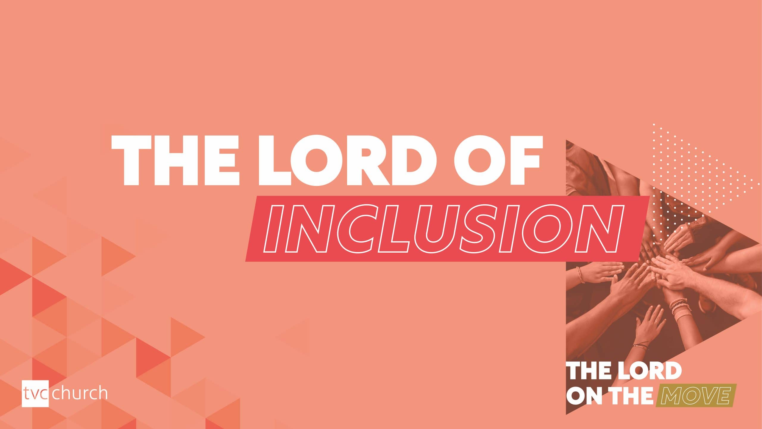 The Lord of Inclusion