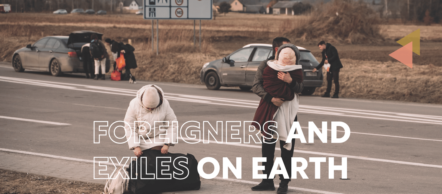 Foreigners and exiles on earth