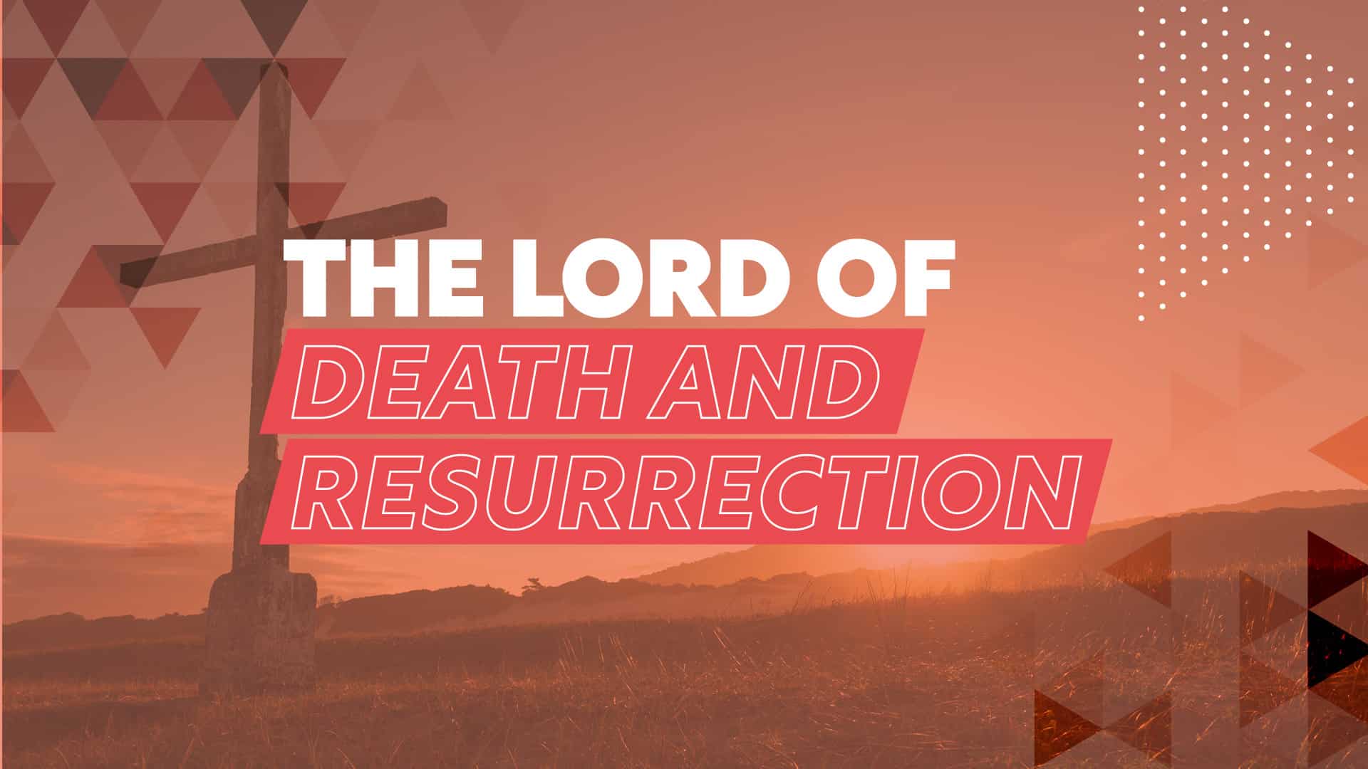 The Lord of Death and Resurrection