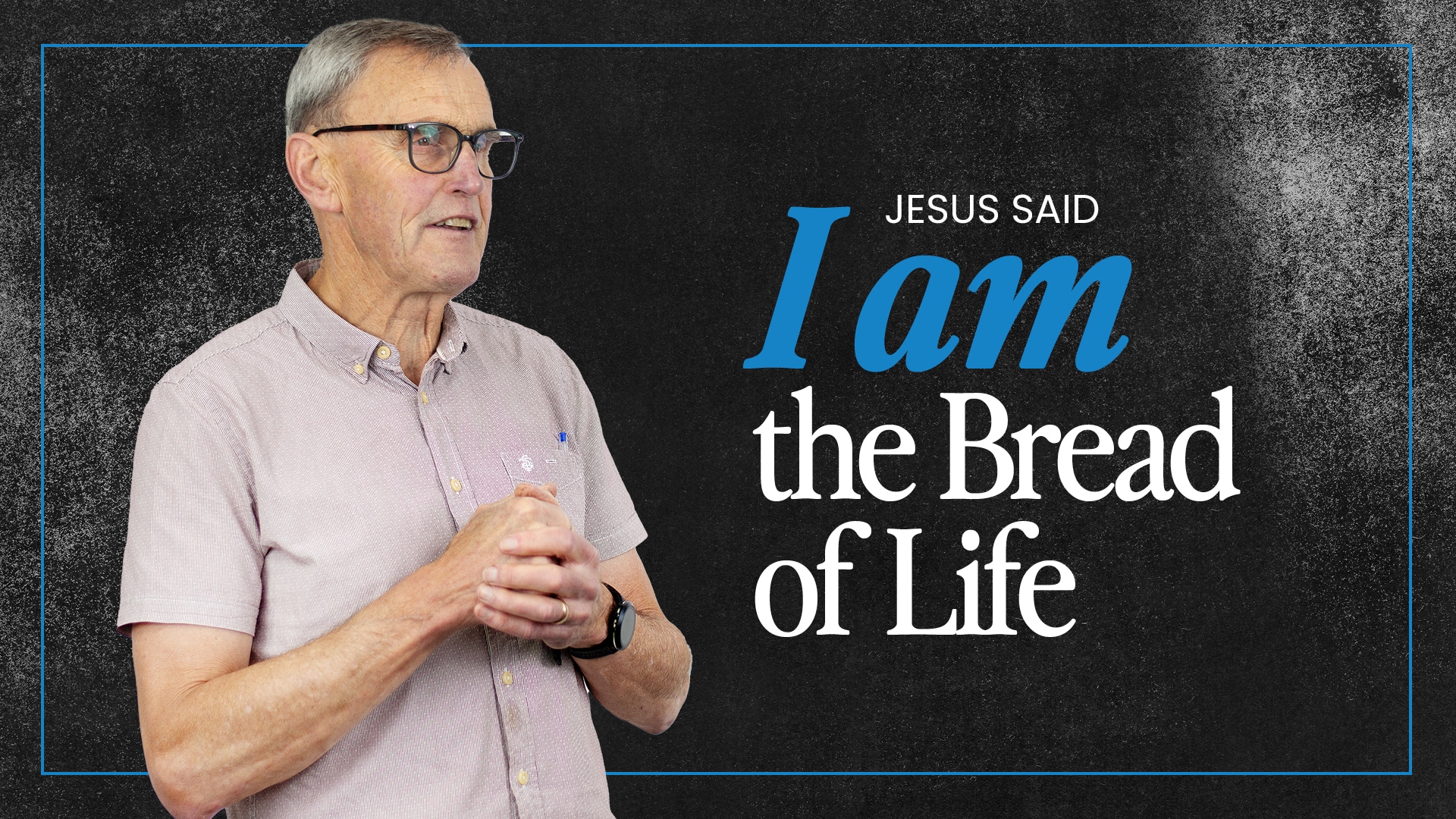 ‘I Am the Bread of Life’