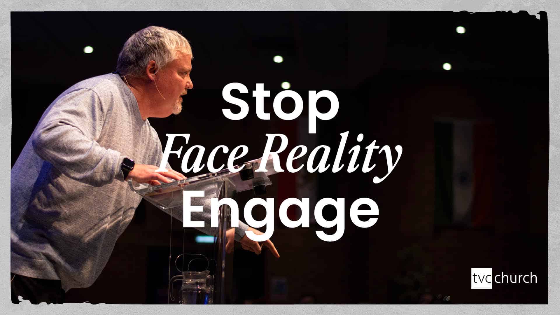 Stop, face reality, encounter God.