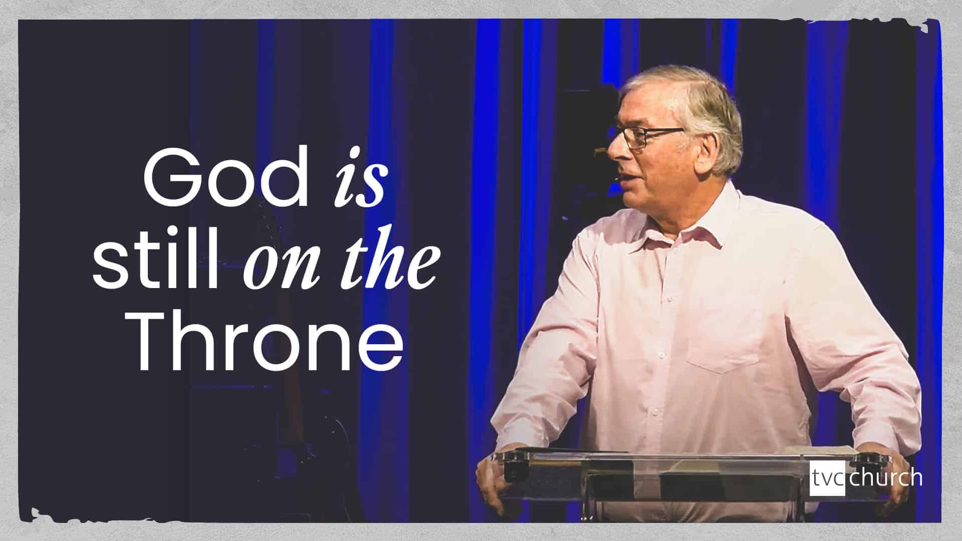 God is still on the Throne