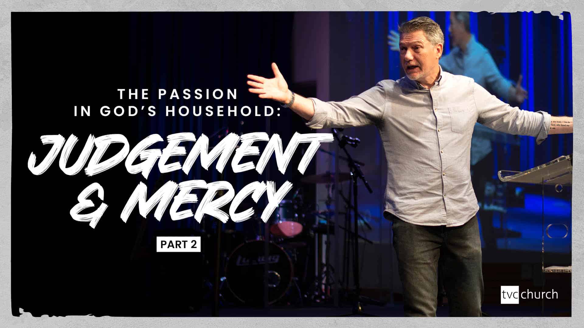 The Passion in God’s Household: Judgement and Mercy Pt2