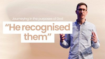 Journeying in the purposes of God – He recognised them