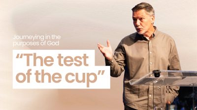Journeying in the purposes of God – The test of the Cup
