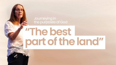 Journeying in the purpose of God – The best part of the Land