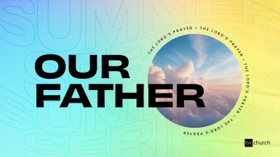 Pray like Jesus – Our Father