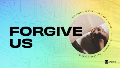 Pray like Jesus – Forgive us