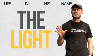 Life in His Name – The Light