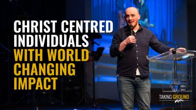 Christ Centred Individuals with World Changing Impact