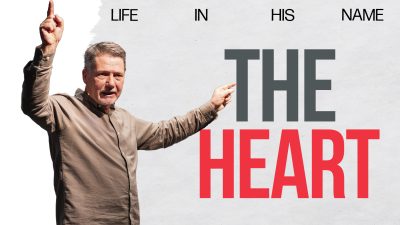 Life in His Name – The Heart