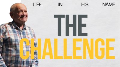 Life In His Name – The Challenge