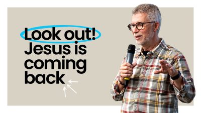 Look Out! Jesus Is Coming Back