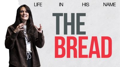 Life in His Name – The Bread