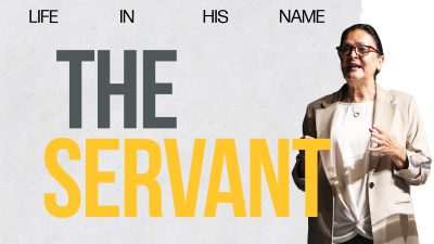 Life In His Name – The Servant