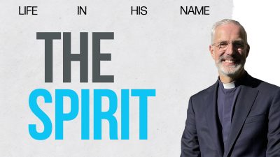 Life In His Name – The Spirit