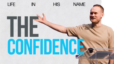 Life in His Name – The Confidence