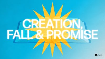 God’s Big Story – Creation, Fall and Promise